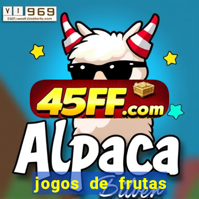 jogos de frutas para ganhar dinheiro